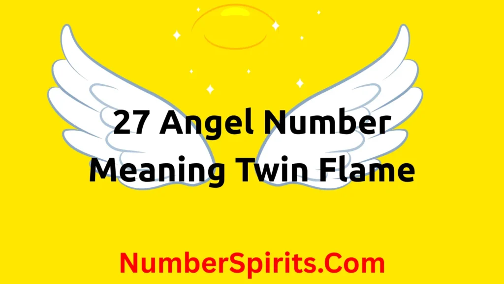 27 Angel Number Meaning Twin Flame