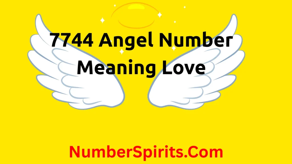 7744 Angel Number Meaning Love