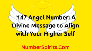 Read more about the article  147 Angel Number: A Divine Message to Align with Your Higher Self