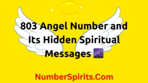 Read more about the article 803 Angel Number and Its Hidden Spiritual Messages 🌌