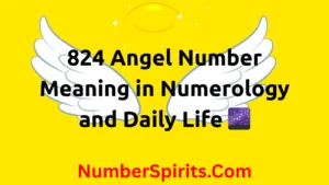 Read more about the article 824 Angel Number Meaning in Numerology and Daily Life 🌌