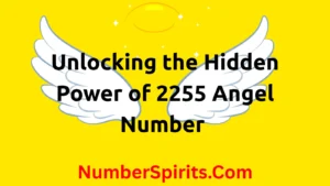 Read more about the article Unlocking the Hidden Power of 2255 Angel Number: Meaning, Symbolism & Real-Life Use