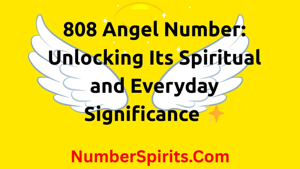 808 Angel Number: Unlocking Its Spiritual and Everyday Significance ✨